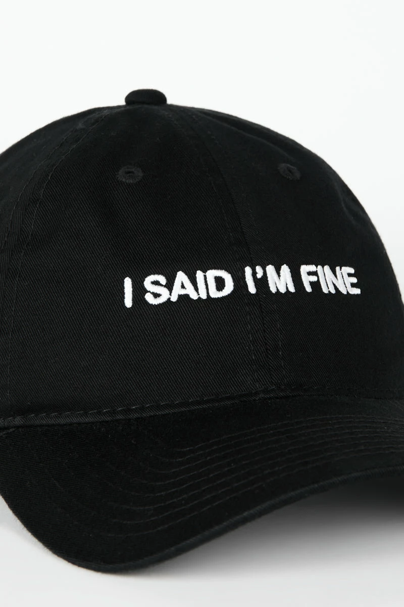 Intentionally Blank ACCESSORIES I SAID I'M FINE Dad Cap Black/White 4 Intentionally Blank ACCESSORIES I SAID I'M FINE Dad Cap Black/White